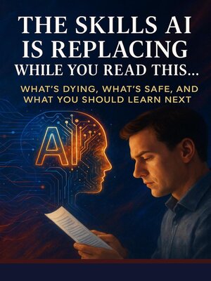 cover image of The Skills AI Is Replacing While You Read This